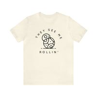 They See Me Rollin' Bella Canvas Unisex Jersey Short Sleeve Tee