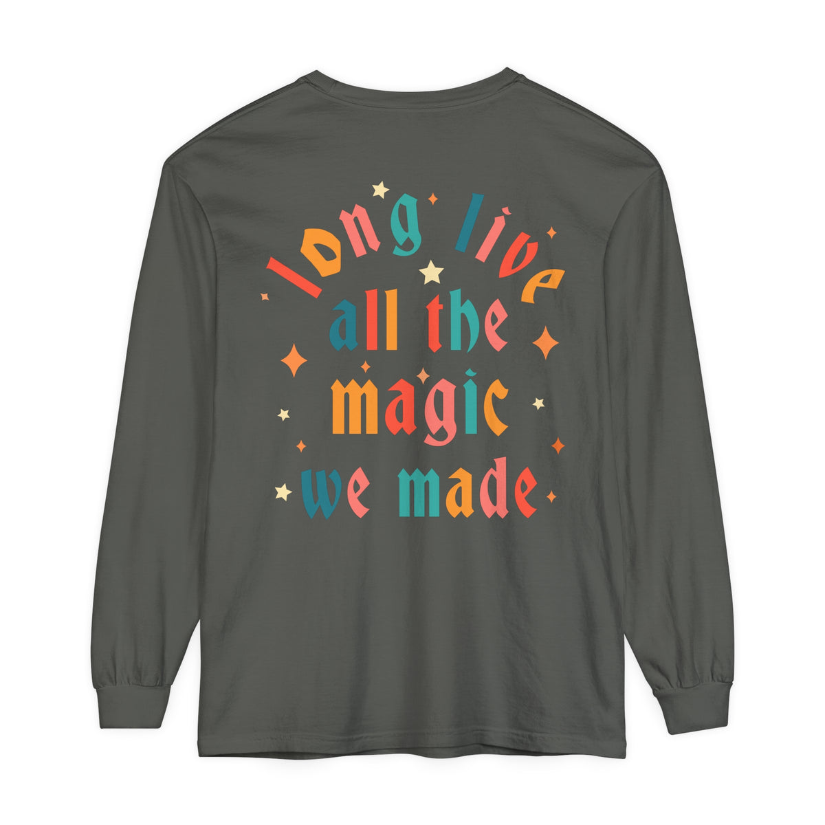 Long Live All The Magic We Made Comfort Colors Unisex Garment-dyed Long Sleeve T-Shirt