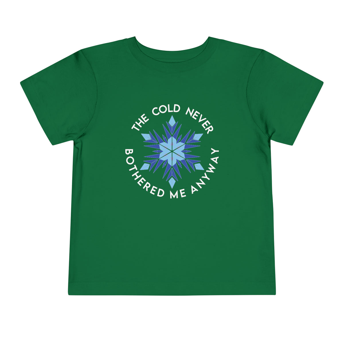The Cold Never Bothered Me Anyway Bella Canvas Toddler Short Sleeve Tee