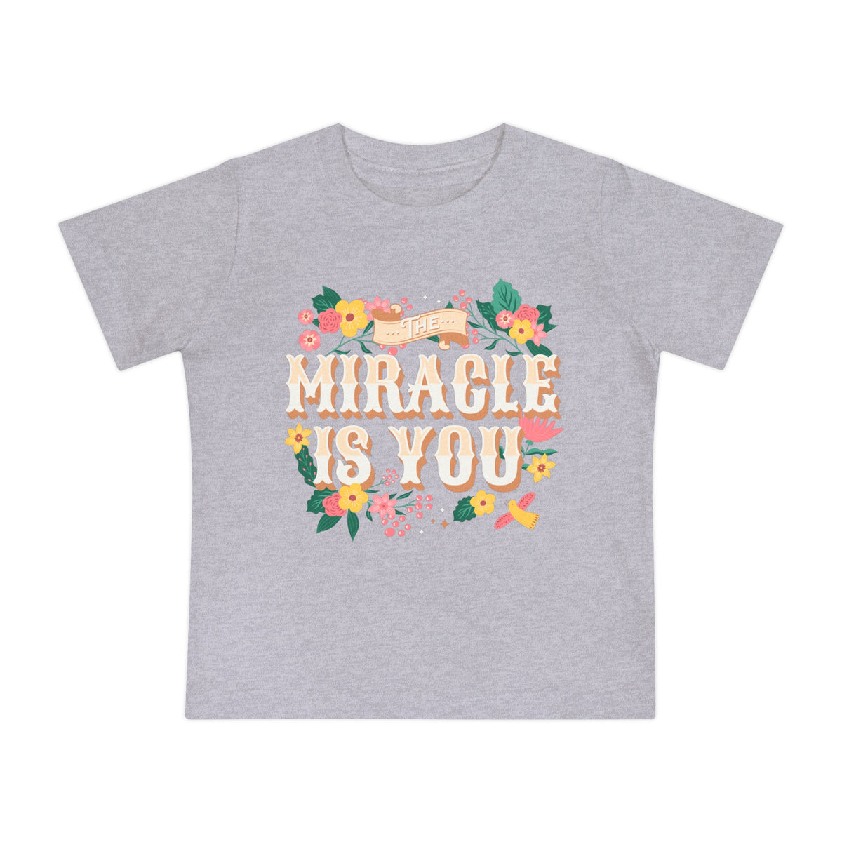 The Miracle Is You Bella Canvas Baby Short Sleeve T-Shirt