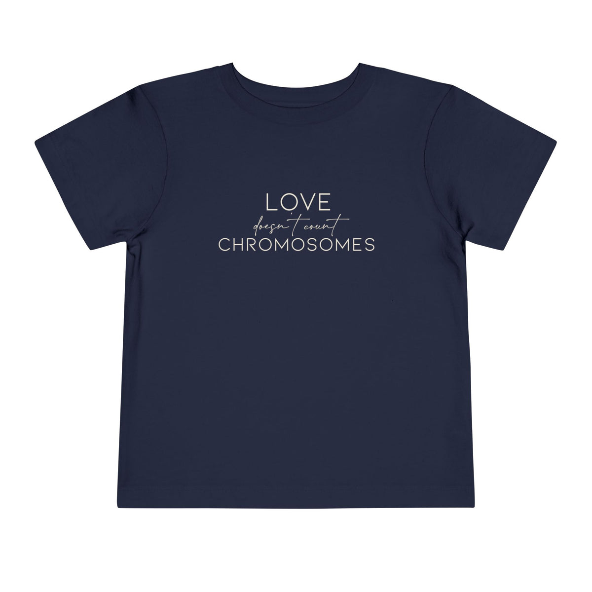 Love Doesn't Count Chromosomes Bella Canvas Toddler Short Sleeve Tee