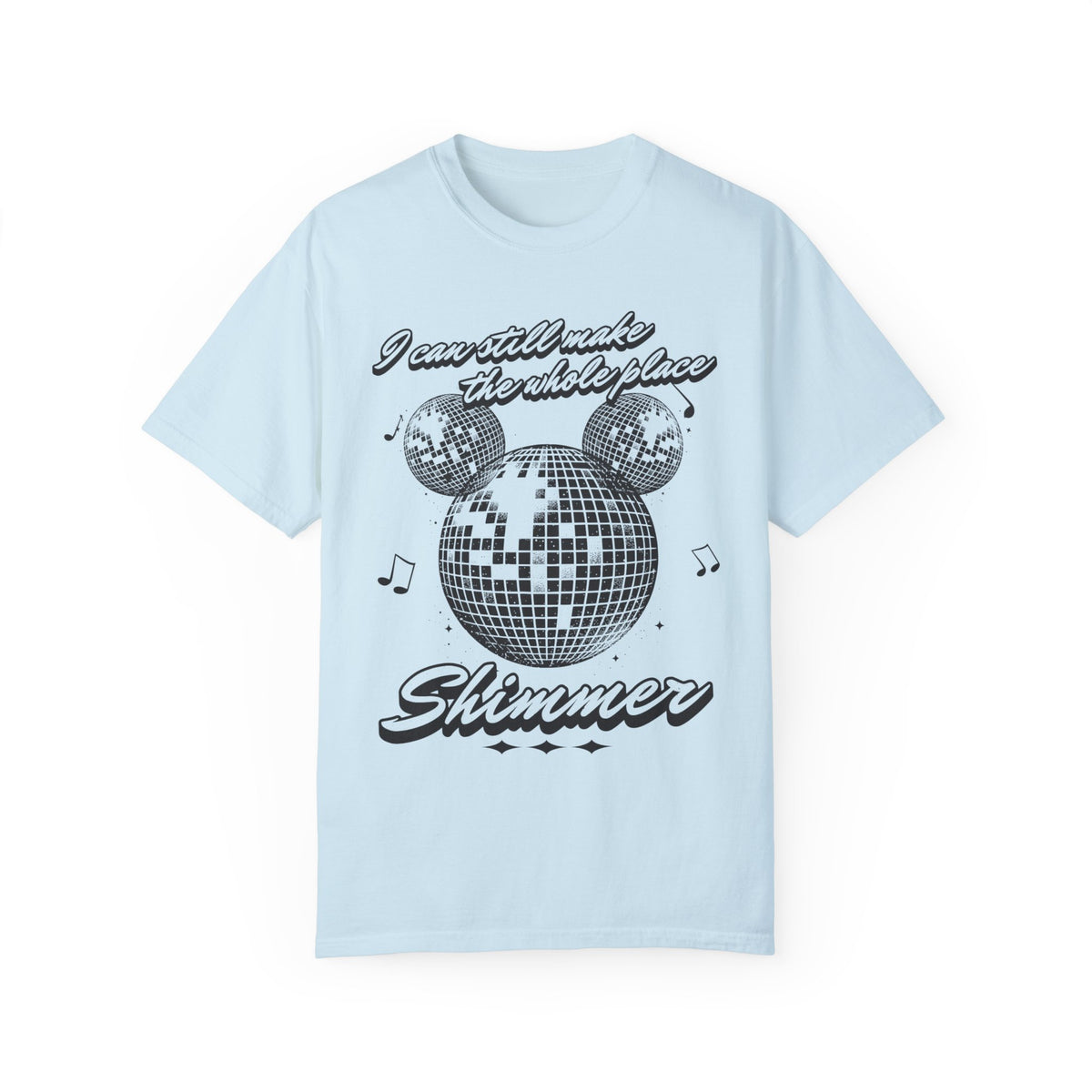 I Can Still Make The Whole Place Shimmer Comfort Colors Unisex Garment-Dyed T-shirt