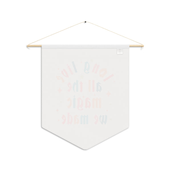 Long Live All The Magic We Made Wall Pennant