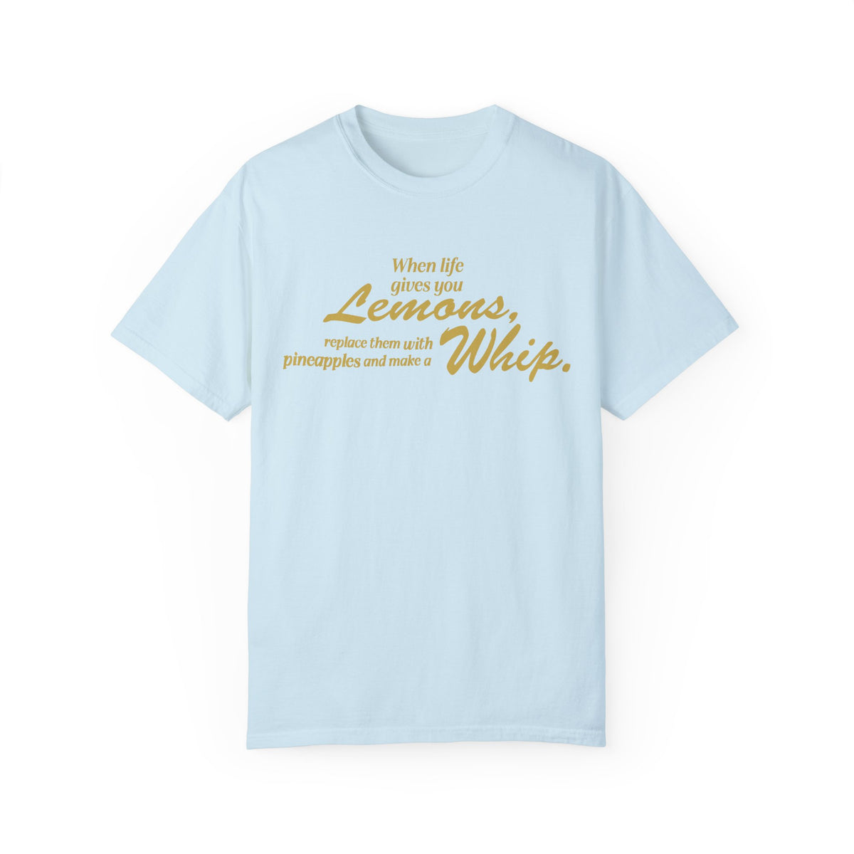 When Life Gives You Lemons... Make A Whip Comfort Colors Unisex Garment-Dyed T-shirt