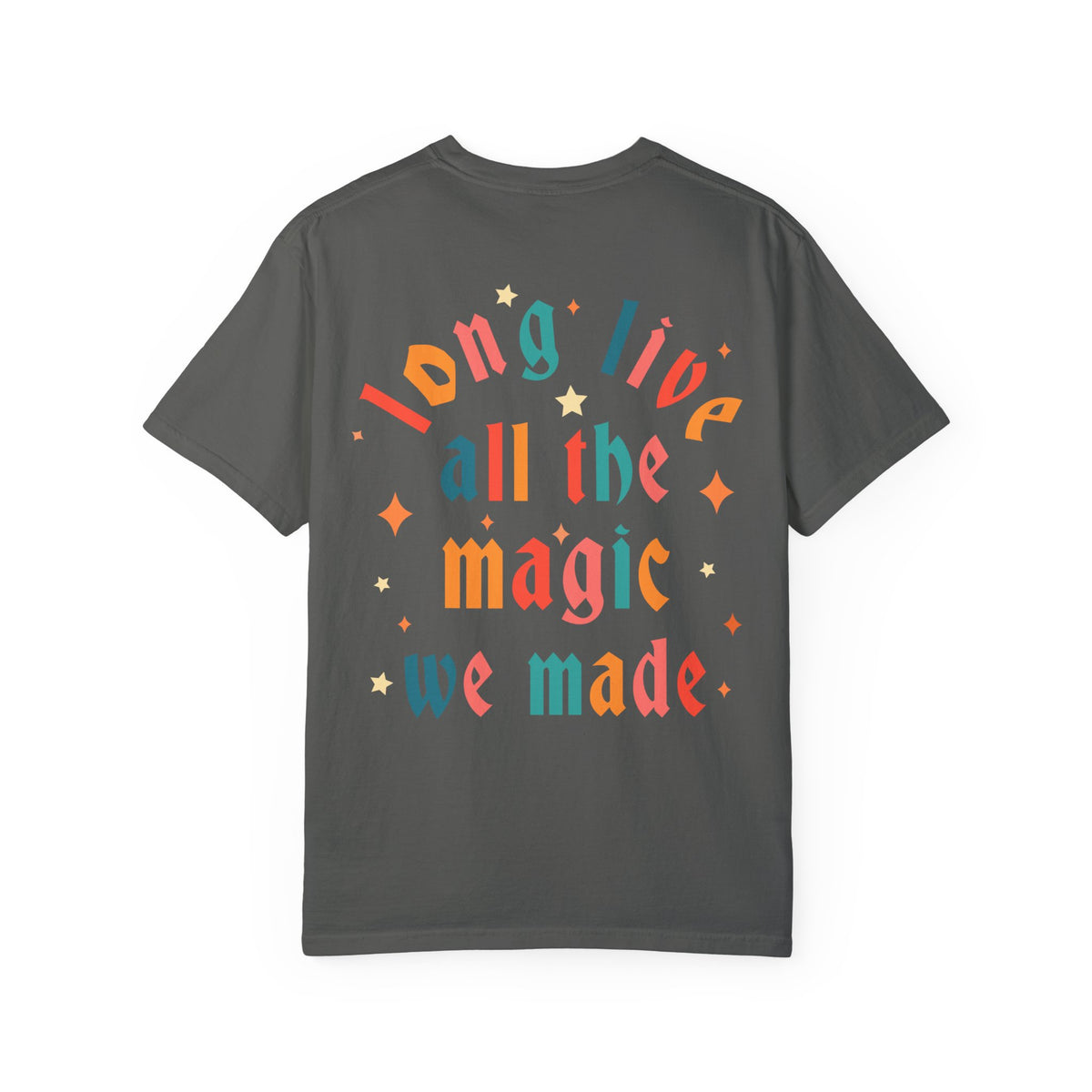 Long Live All The Magic We Made Comfort Colors Unisex Garment-Dyed T-shirt