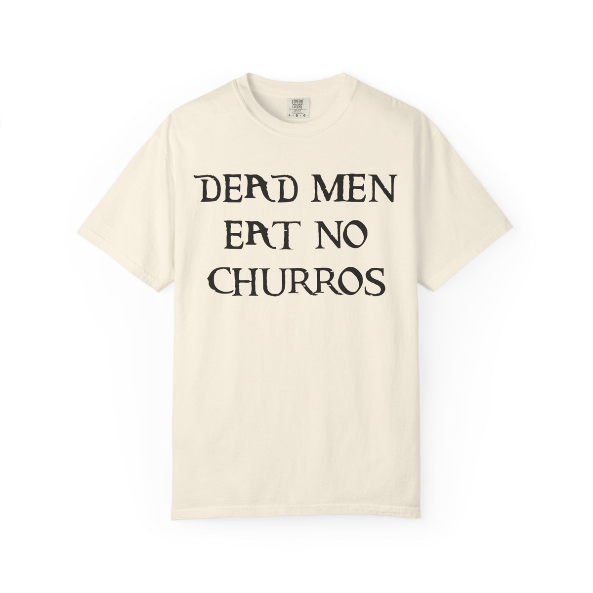 Dead Men Eat No Churros Comfort Colors Unisex Garment-Dyed T-shirt
