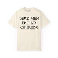 Dead Men Eat No Churros Comfort Colors Unisex Garment-Dyed T-shirt