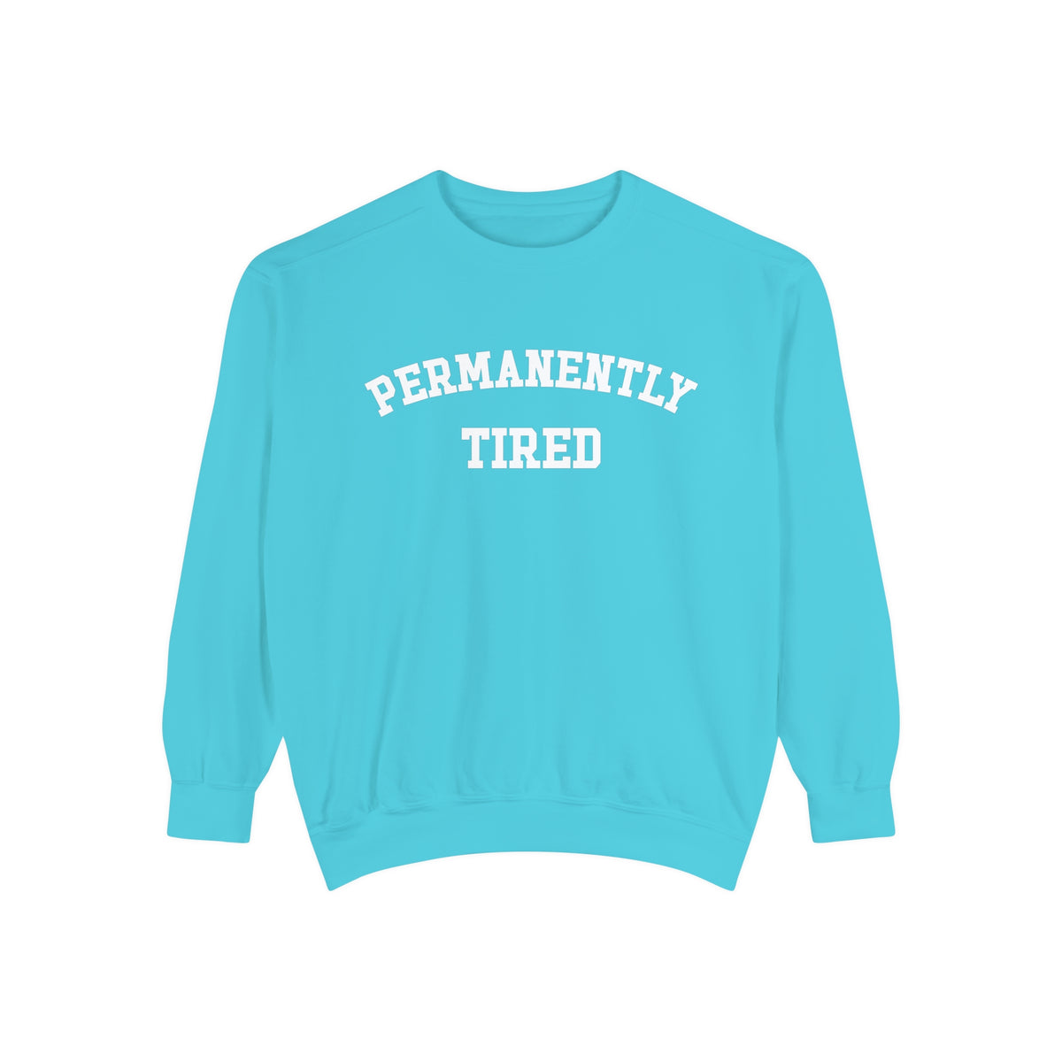 Permanently Tired Comfort Colors Unisex Garment-Dyed Sweatshirt