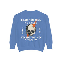 Dead Men Tell No Tales Comfort Colors Unisex Garment-Dyed Sweatshirt