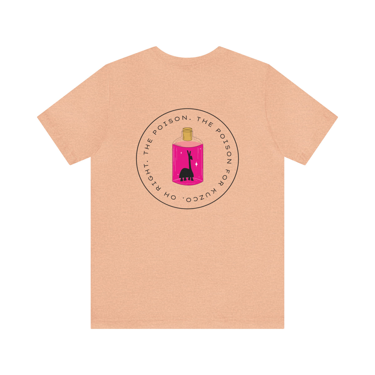 Oh Right The Poison Tee Bella Canvas Unisex Jersey Short Sleeve Tee