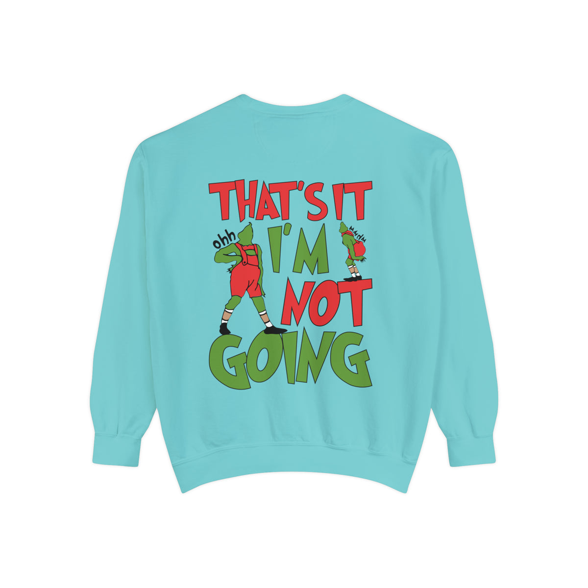 That's It I'm Not Going Comfort Colors Unisex Garment-Dyed Sweatshirt