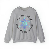 The Cold Never Bothered Me Anyway Gildan Unisex Heavy Blend™ Crewneck Sweatshirt