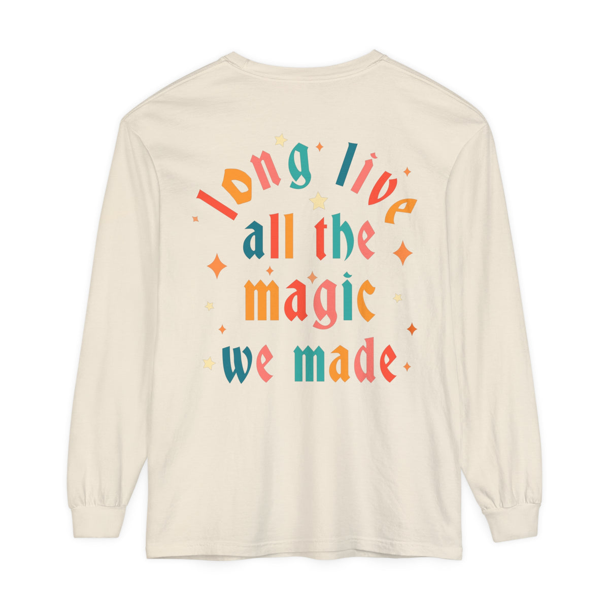 Long Live All The Magic We Made Comfort Colors Unisex Garment-dyed Long Sleeve T-Shirt
