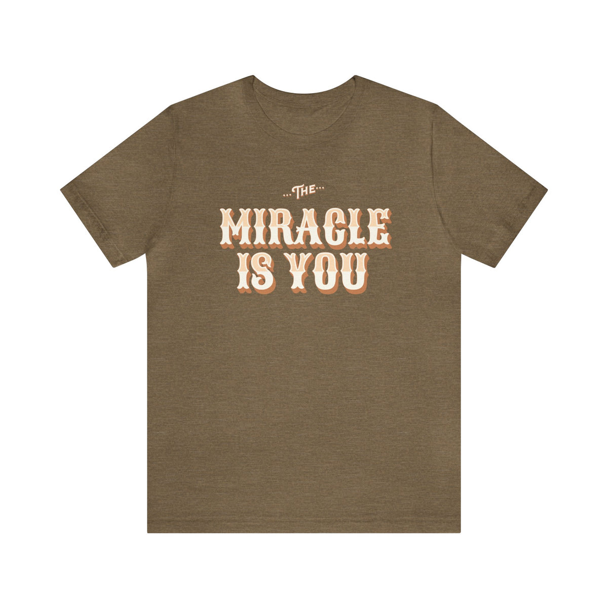 The Miracle Is You Bella Canvas Unisex Jersey Short Sleeve Tee