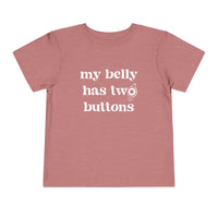 My Belly Has Two Buttons Bella Canvas Toddler Short Sleeve Tee
