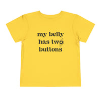 My Belly Has Two Buttons Bella Canvas Toddler Short Sleeve Tee