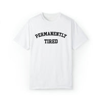 Permanently Tired Comfort Colors Unisex Garment-Dyed T-shirt