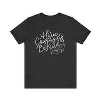 Have Courage And Be Kind Bella Canvas Unisex Jersey Short Sleeve Tee