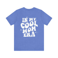 In My Cool Mom Era Bella Canvas Unisex Jersey Short Sleeve Tee