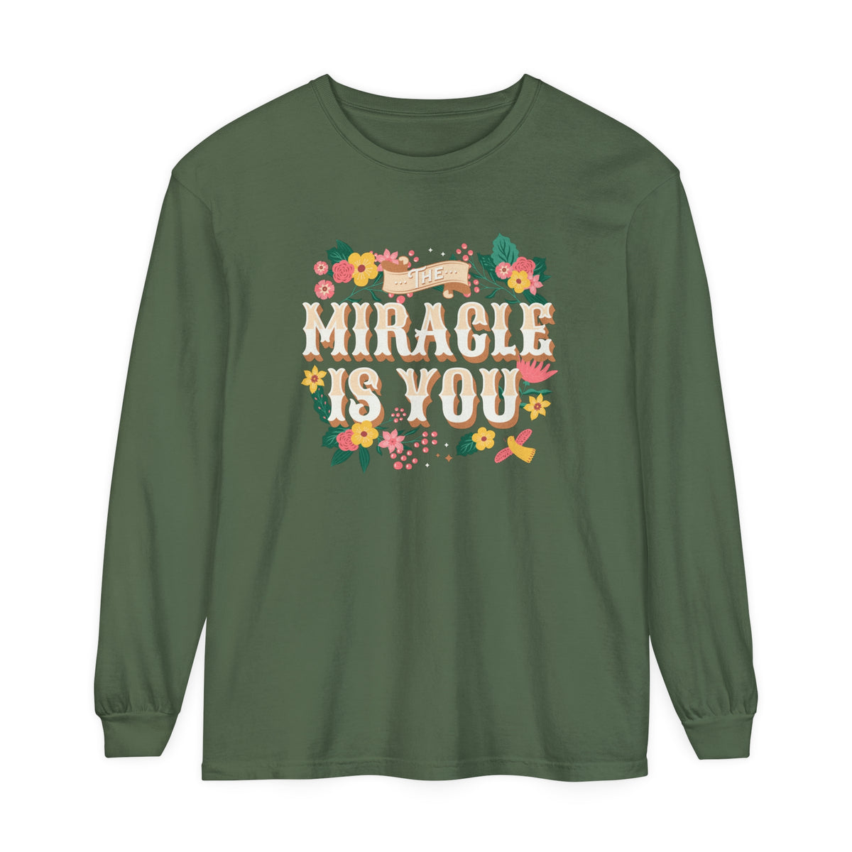 The Miracle Is You Comfort Colors Unisex Garment-dyed Long Sleeve T-Shirt