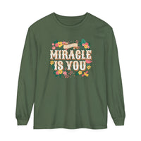 The Miracle Is You Comfort Colors Unisex Garment-dyed Long Sleeve T-Shirt