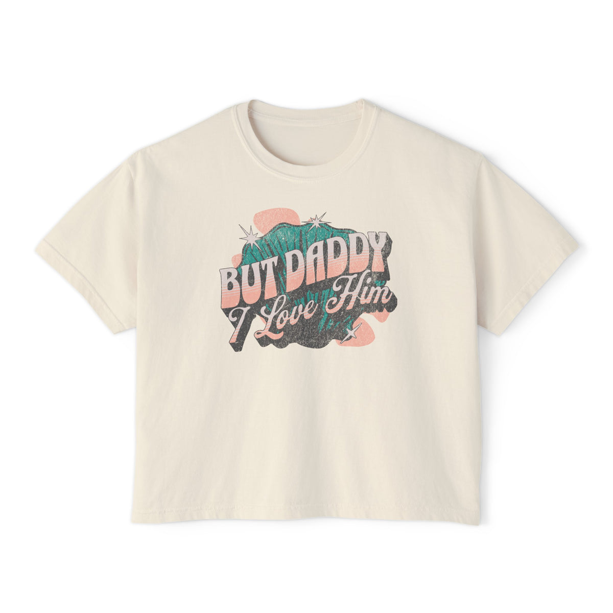 But Daddy I Love Him Comfort Colors Women's Boxy Tee