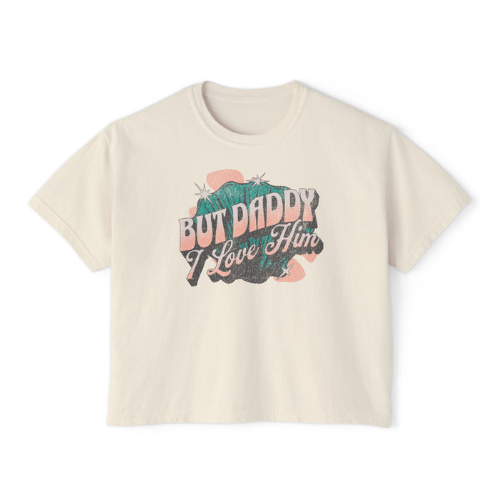 But Daddy I Love Him Comfort Colors Women's Boxy Tee