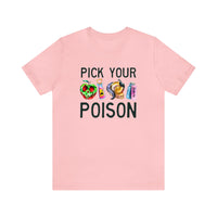 Pick Your Poison Bella Canvas Unisex Jersey Short Sleeve Tee