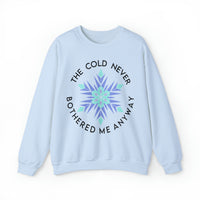 The Cold Never Bothered Me Anyway Gildan Unisex Heavy Blend™ Crewneck Sweatshirt