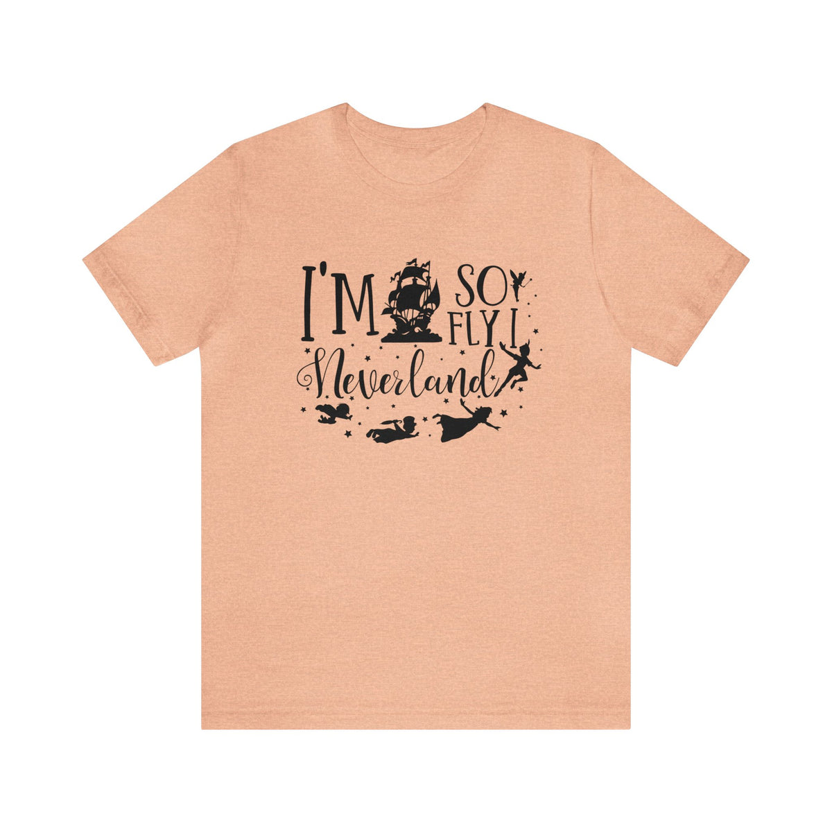 I'm So Fly I Neverland Bella Canvas Unisex Jersey Short Sleeve Tee