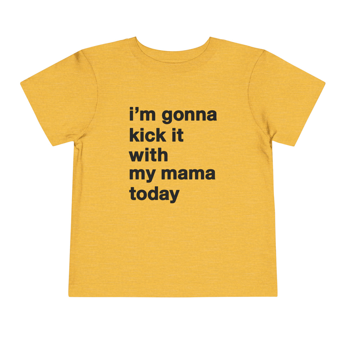 Gonna Kick It With My Mama Bella Canvas Toddler Short Sleeve Tee