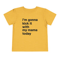 Gonna Kick It With My Mama Bella Canvas Toddler Short Sleeve Tee