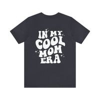 In My Cool Mom Era Bella Canvas Unisex Jersey Short Sleeve Tee