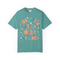 Long Live All The Magic We Made Comfort Colors Unisex Garment-Dyed T-shirt