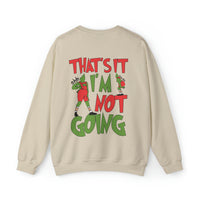 That's It I'm Not Going Gildan Unisex Heavy Blend™ Crewneck Sweatshirt