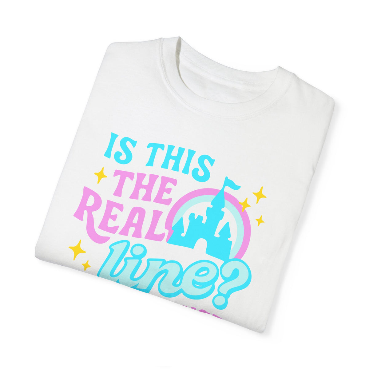 Is This the Real Line? Is This Just Fantasy? Comfort Colors Unisex Garment-Dyed T-shirt