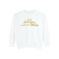 When Life Gives You Lemons... Make A Whip Comfort Colors Unisex Garment-Dyed Sweatshirt