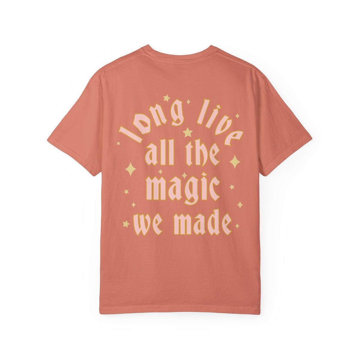 Long Live All The Magic We Made Comfort Colors Unisex Garment-Dyed T-shirt