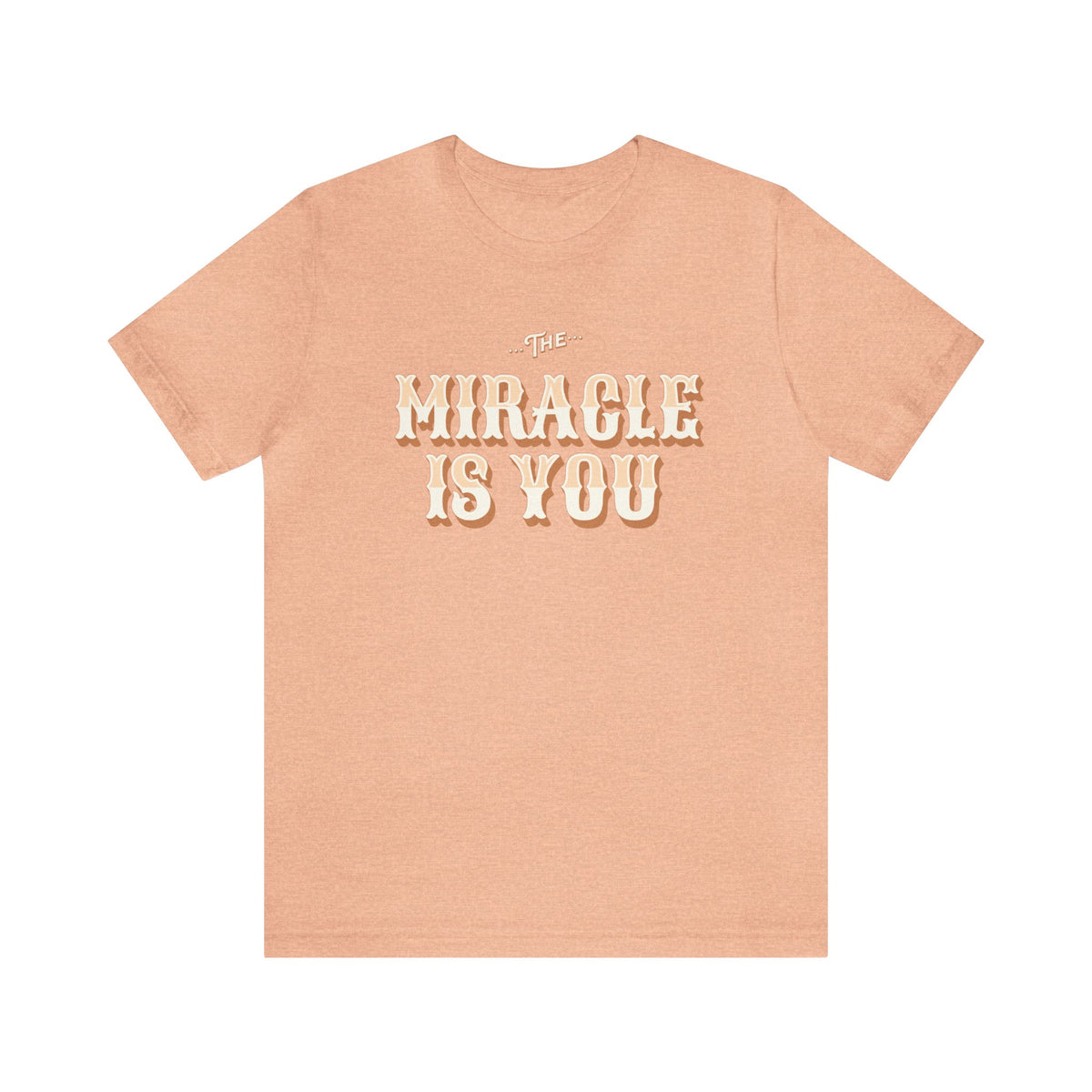 The Miracle Is You Bella Canvas Unisex Jersey Short Sleeve Tee