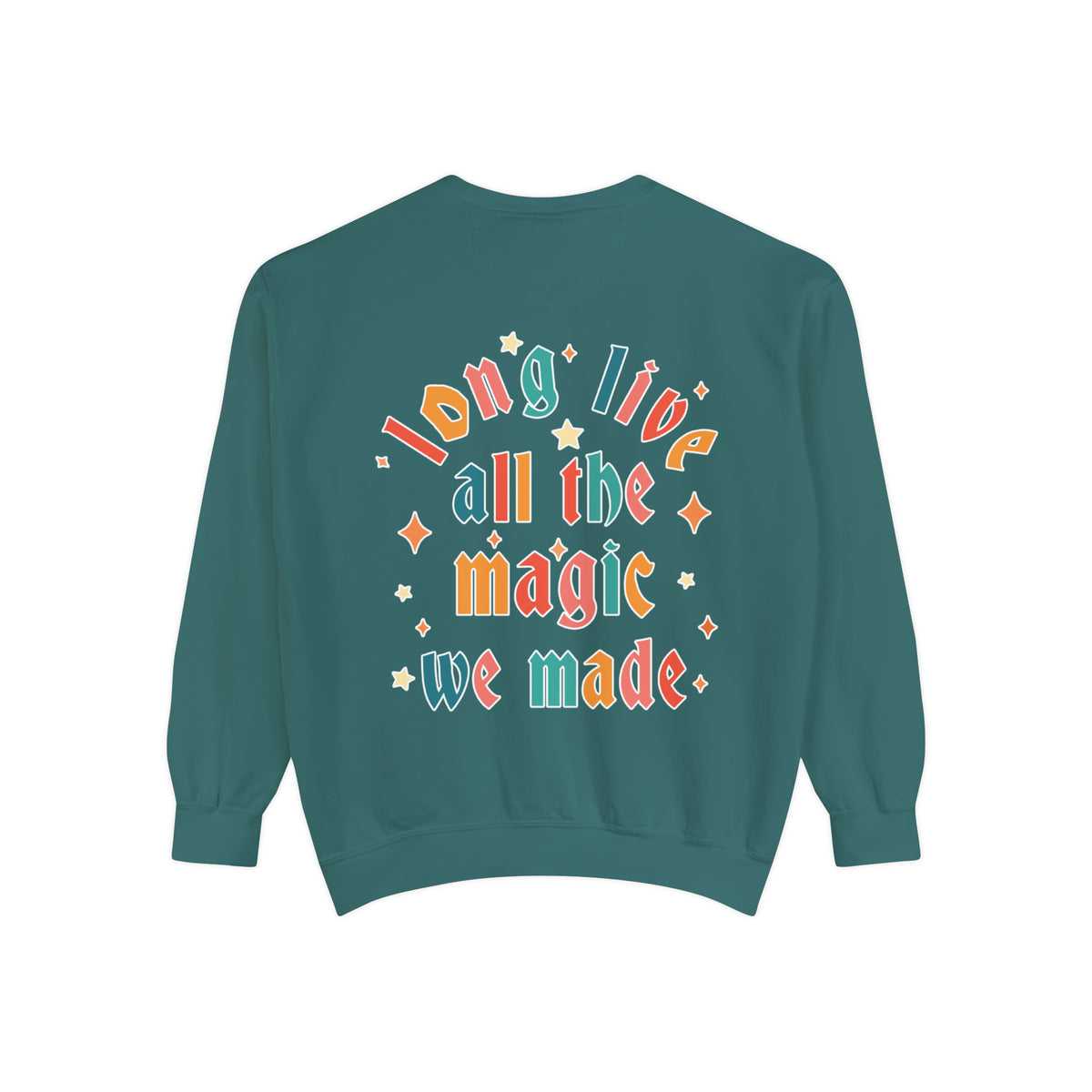 Long Live All The Magic We Made Comfort Colors Unisex Garment-Dyed Sweatshirt