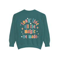 Long Live All The Magic We Made Comfort Colors Unisex Garment-Dyed Sweatshirt