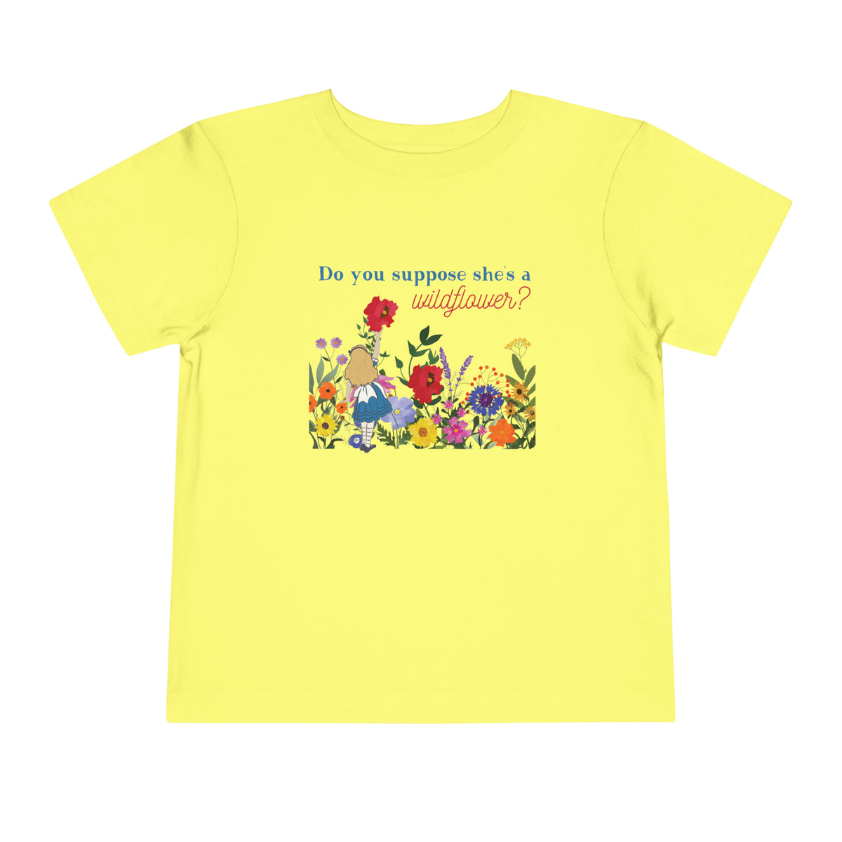 Do You Suppose She’s A Wildflower Bella Canvas Toddler Short Sleeve Tee