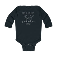 Out Of My Way I Get My Complete Palate Today Infant Long Sleeve Bodysuit