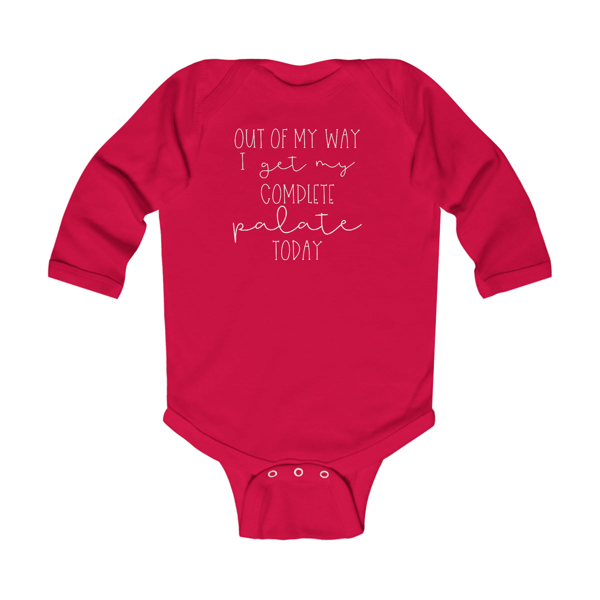 Out Of My Way I Get My Complete Palate Today Infant Long Sleeve Bodysuit