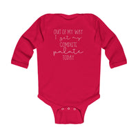 Out Of My Way I Get My Complete Palate Today Infant Long Sleeve Bodysuit