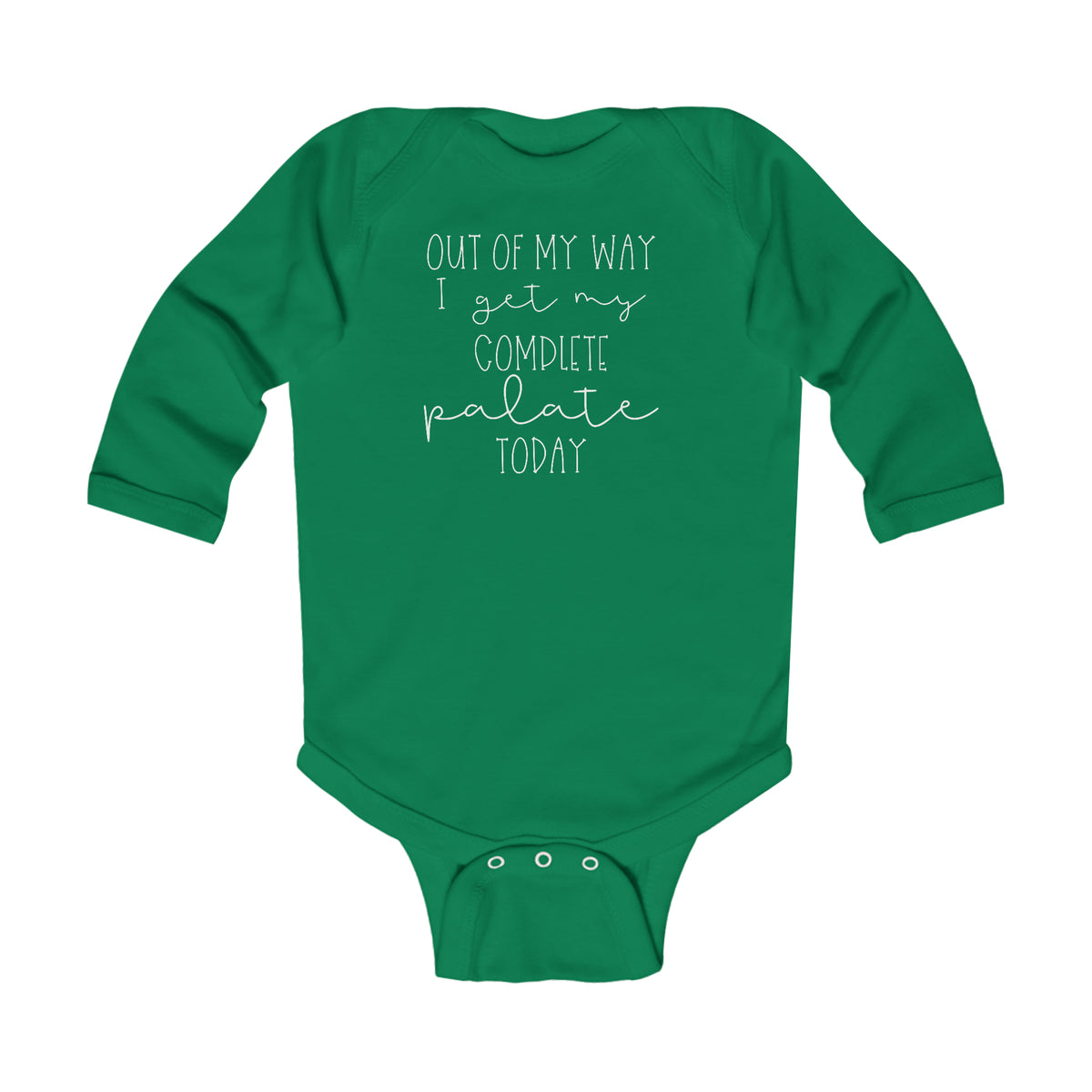Out Of My Way I Get My Complete Palate Today Infant Long Sleeve Bodysuit