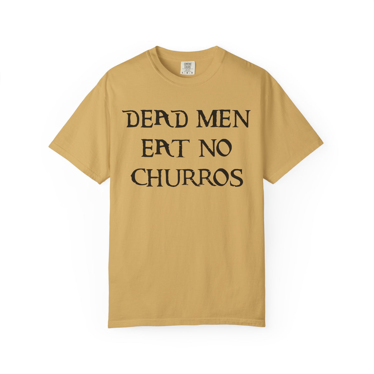 Dead Men Eat No Churros Comfort Colors Unisex Garment-Dyed T-shirt