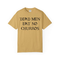 Dead Men Eat No Churros Comfort Colors Unisex Garment-Dyed T-shirt