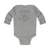 Out Of My Way I Get My Complete Palate Today Infant Long Sleeve Bodysuit