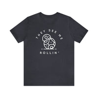 They See Me Rollin' Bella Canvas Unisex Jersey Short Sleeve Tee